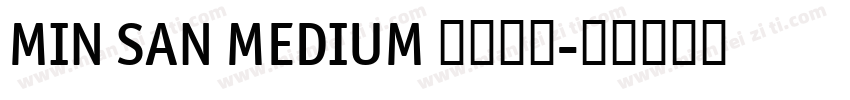MIN SAN MEDIUM 免费下载字体转换